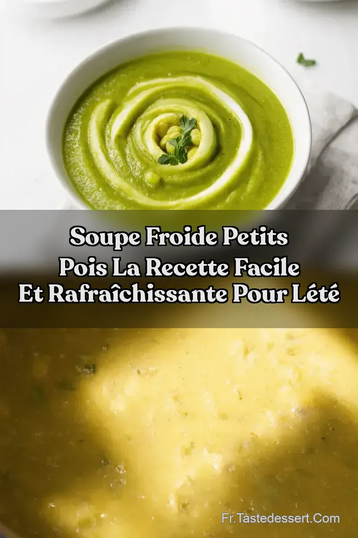 Soupe Froide Petits Pois La Recette Facile et Rafra&icirc;chissante Pour L&Eacute;t&eacute;