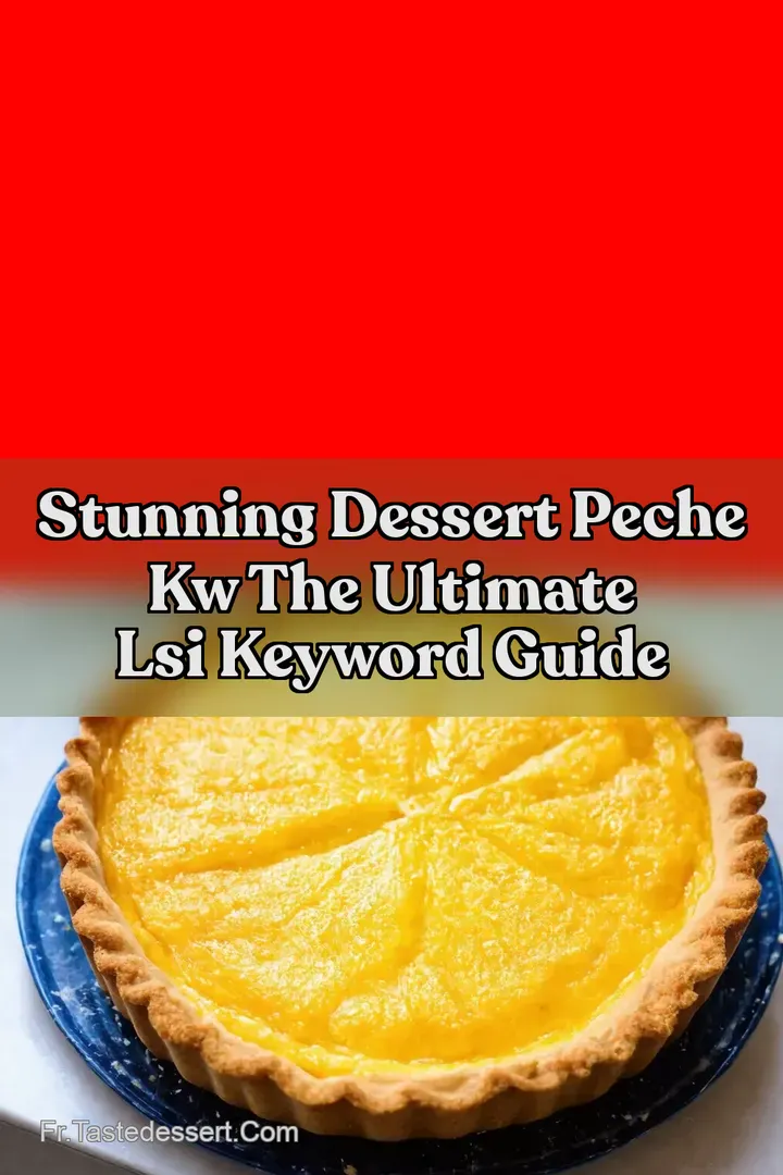 Stunning Dessert Peche kw The Ultimate LSI keyword Guide
